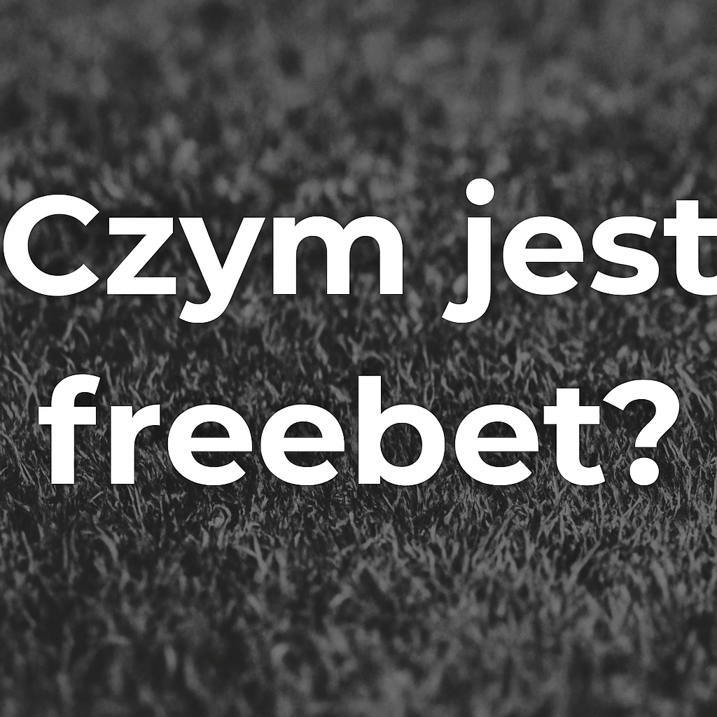 Freebet – jak rozumieć ten typ promocji?
